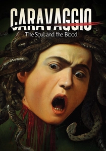 La Grande Arte al Cinema: Caravaggio - L'Anima e il Sangue (2018)