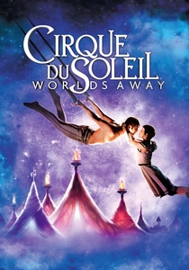 Cirque du Soleil: Worlds Away (2012)