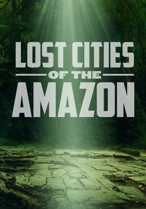 Le Città Perdute dell'Amazzonia (2019)
