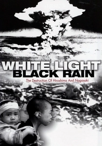 White Light/Black Rain: The Destruction of Hiroshima and Nagasaki (2007)