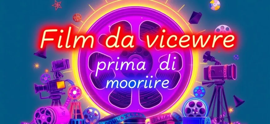 Film da vedere prima di morire Film da vedere prima di morire