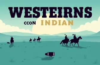 Westerns con Indiani: Una Guida ai Film Imperdibili