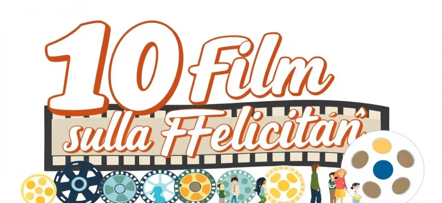 Film sulla Felicità: 10 Scelte per Illuminare il Tuo Giorno Film sulla Felicità: 10 Scelte per Illuminare il Tuo Giorno