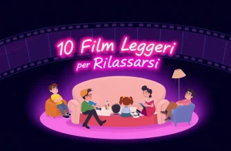 10 Film Leggeri per Rilassarsi 10 Film Leggeri per Rilassarsi