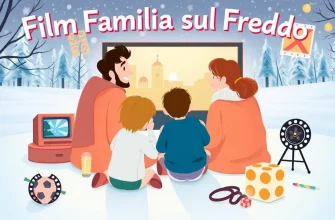 Film Famiglia sul Freddo: 10 Scelte Perfette