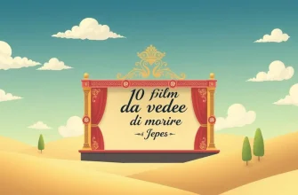 Film Imperdibili: 10 da Vedere Prima di Morire