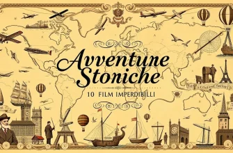 Avventure Storiche: 10 Film Imperdibili Avventure Storiche: 10 Film Imperdibili