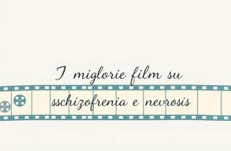 I migliori film su schizofrenia e nevrosi