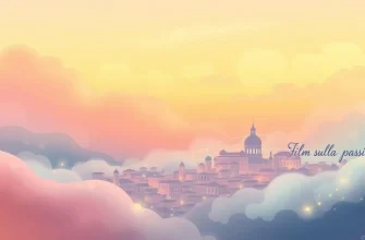 Film sulla passione: una selezione imperdibile Film sulla passione: una selezione imperdibile