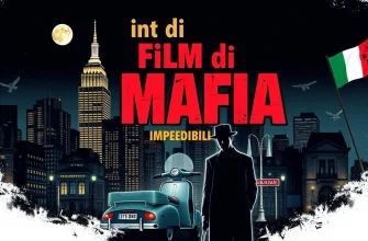 Film di Mafia: 10 Imperdibili Film di Mafia: 10 Imperdibili
